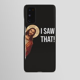 Jesus Meme I Saw That Android Case