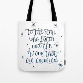 To the stars who listen and the dreams that are answered Tote Bag