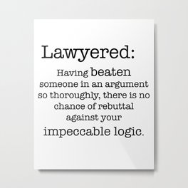 Lawyered Metal Print | Graphicdesign, Lawstudent, Howimetyourmother, Legal, Himym, Attorney, Typography, Lawschool, Lawyered, Funny 