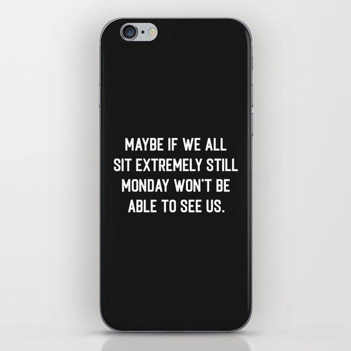 Monday Can't See Us Funny Quote iPhone Skin
