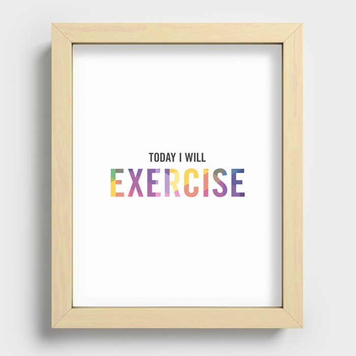 New Year's Resolution Poster - TODAY I WILL EXERCISE Recessed Framed Print