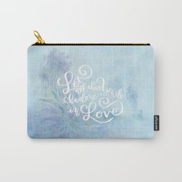 Let All That You do Be Done In Love - 1 Corinthians 16:14 Carry-All Pouch
