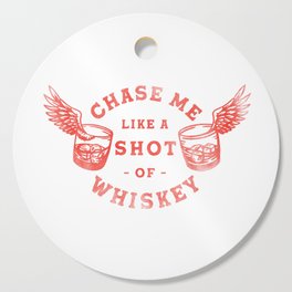 "Chase Me Like A Shot Of Whiskey" Cool Retro Red Shirt Art For Drinkers Cutting Board