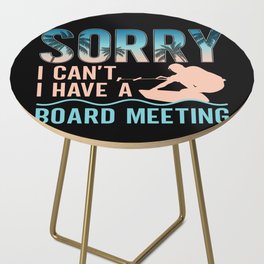 Sorry I Can't I Have A Board Meeting Wakeboarding Side Table
