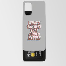 What's The Best That Could Happen Android Card Case