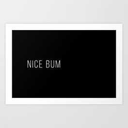 Nice Bum (Black) Art Print