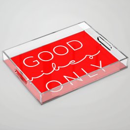 Good Vibes Only RED Acrylic Tray