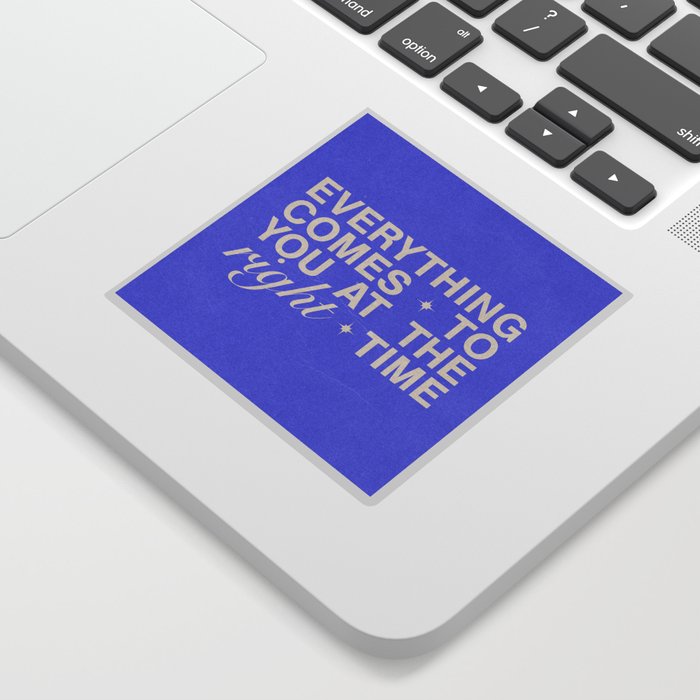 Everything Comes To You At The Right Time (Blue) Sticker