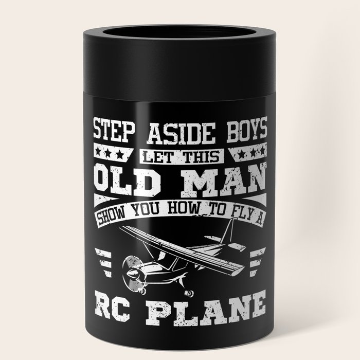 Let this old man show you how to fly a rc plane Can Cooler by Philll92 Society6