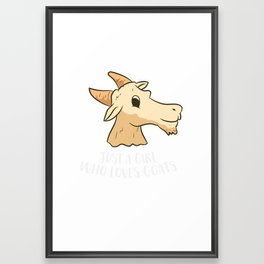 Goats Girl Just A Girl Who Loves Goats Framed Art Print | Goatapparel, Coolgoatfarmer, Fitsperfectly, Goatapparelshows, Graphicdesign, Farmergifts, Farmergiftfunny, Goatsgirl, Goat, Lovesgoats 