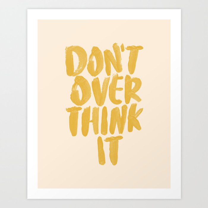 Don't Overthink It Art Print