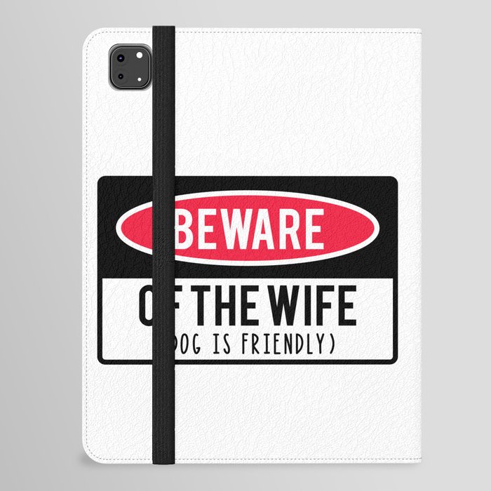Beware Of Wife Dog Is Friendly iPad Folio Case