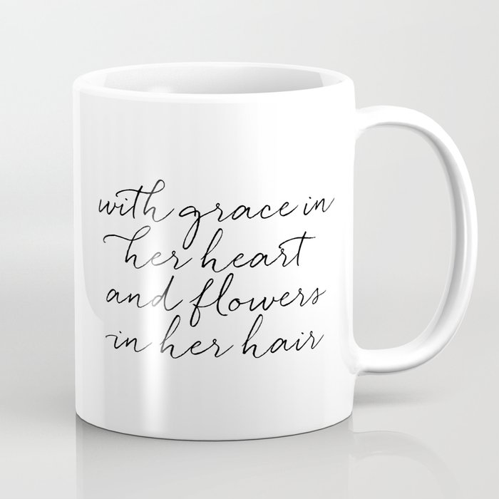 With Grace In Her Heart & Flowers In Her Hair Coffee Mug