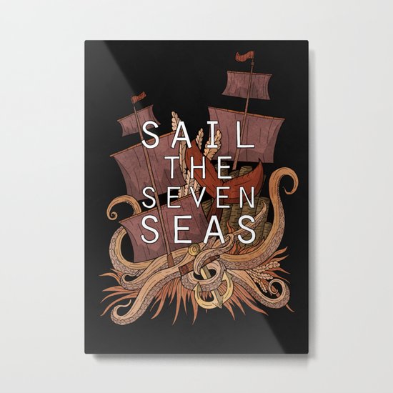 Sail the seven seas Metal Print