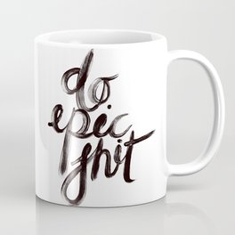 DO EPIC SHIT Coffee Mug