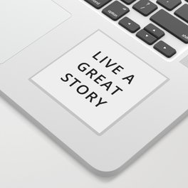 Live a great story Sticker