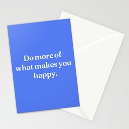 Do more of what makes you happy Stationery Card