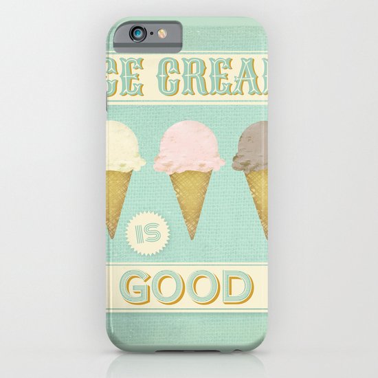 Ice Cream is Good iPhone & iPod Case