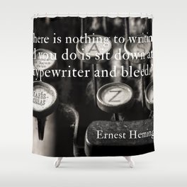 There is nothing to writing.  You just sit down at the typewriter and bleed famous quote about writing black and white photography / photographs Shower Curtain
