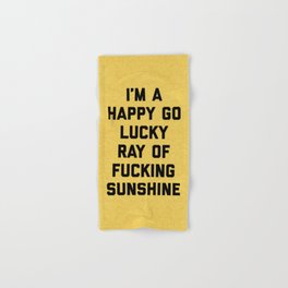 Happy Go Lucky Ray Of Sunshine Funny Rude Quote Hand & Bath Towel