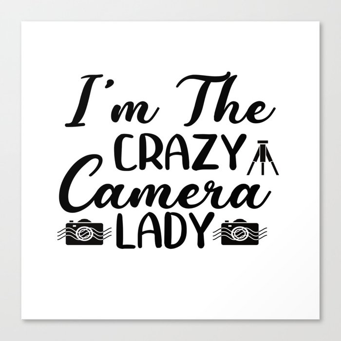 I´m The Crazy Camera Lady Canvas Print