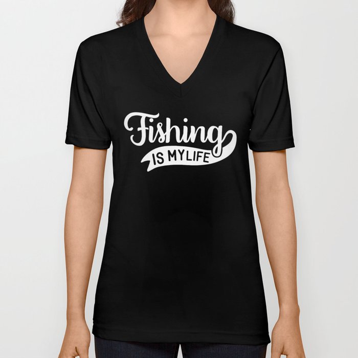 Fishing Is My Life Cool Fishers Hobby Slogan V Neck T Shirt