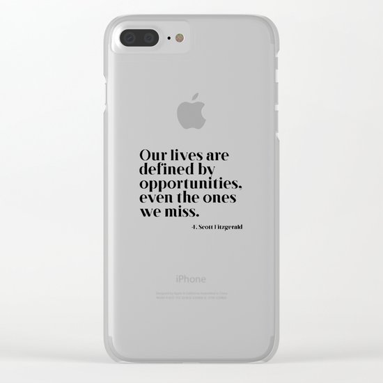 Our lives are defined by opportunities Clear iPhone Case