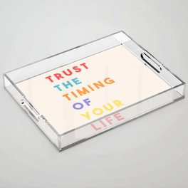 Trust the Timing of Your Life Acrylic Tray