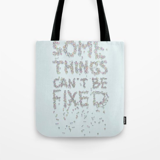 Some things can't be fixed Tote Bag