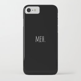 Meh. iPhone Case | Funny, Black and White, Love 