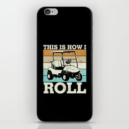 This Is How I Roll Golf Cart iPhone Skin