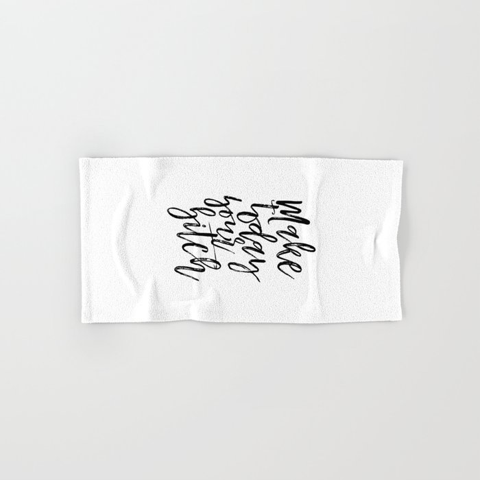Printable Quotes Make Today Your Bitch Quote Gift For Friend Gift Idea For Friend Sarcasm Sarcastic Hand Bath Towel By Srbartprints Society6