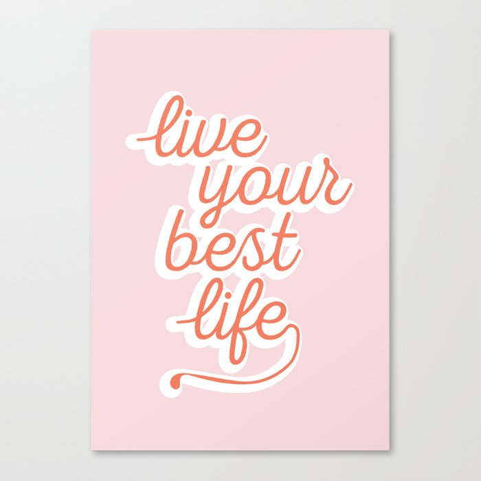 Live Your Best Life Quote Canvas Print By The Native State Society6