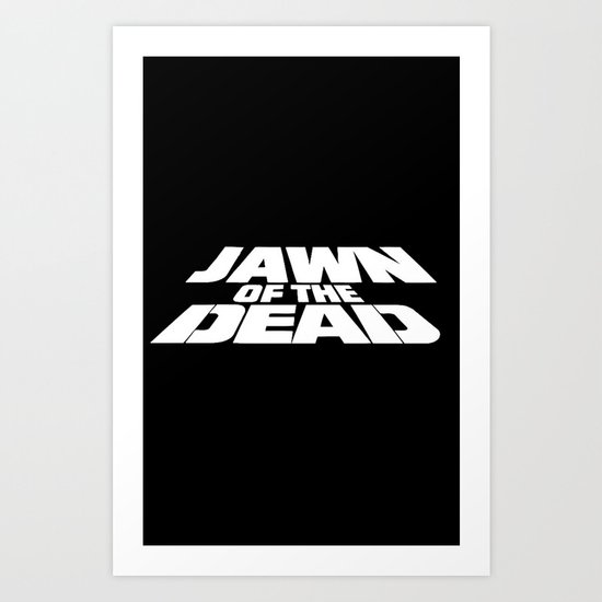 Jawn of the Dead Art Print