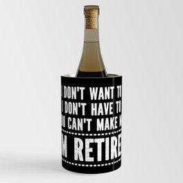Funny Retirement Saying Wine Chiller