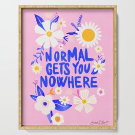 Normal gets you nowhere Serving Tray