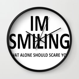I'm Smiling. That Alone Should Scare You. Wall Clock