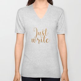 Just write. - Gold V Neck T Shirt