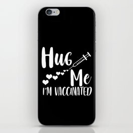 Hug Me I'm Vaccinated Coronavirus Pandemic iPhone Skin