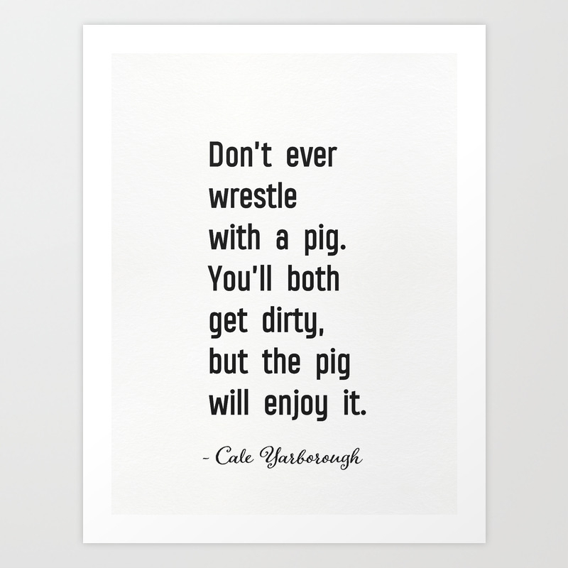 Don T Ever Wrestle With A Pig Art Print By Airport Symbols Stickers Outback Badges Society6