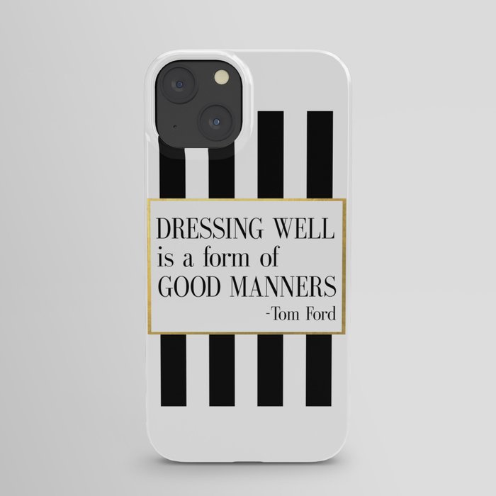 TOM FORD QUOTE Fashion Print Fashion Wall art Dressing Well is a form of good manners Printable Art iPhone Case