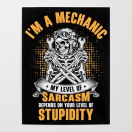 I'm A Mechanic Sarcasm Car Technician Workshop Garage Poster