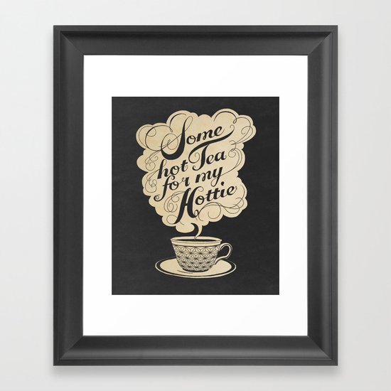 Some Hot Tea For My Hottie Framed Art Print