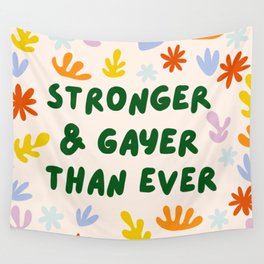 Stronger and Gayer Than Ever Wall Tapestry