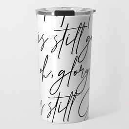 And If Not, He Is Still Good. -Daniel 3:18 Travel Mug