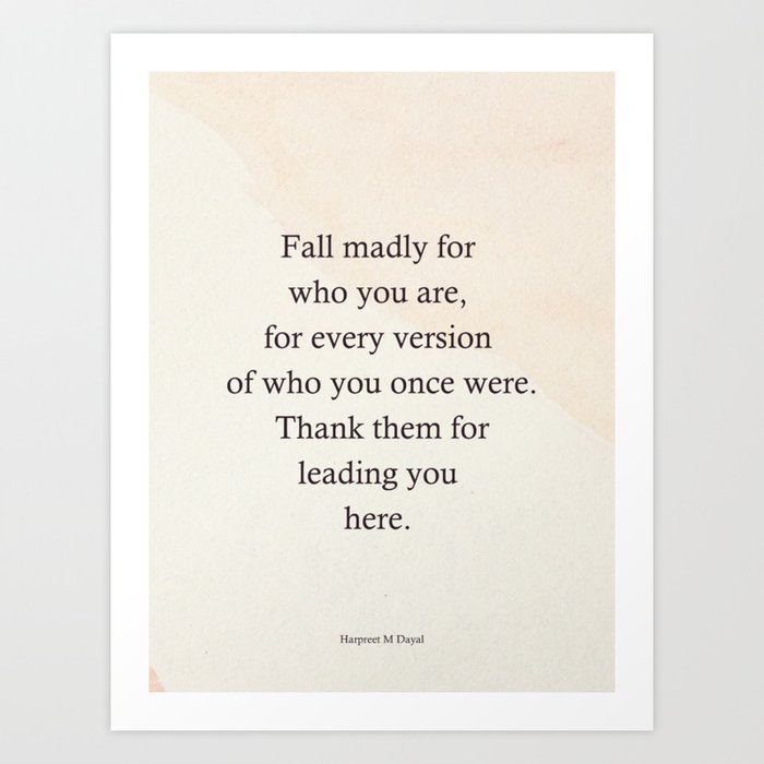 Fall madly for who you are Art Print