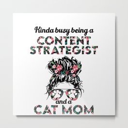 Content strategist and cat mom gifts. Perfect present for mother dad friend him or her  Metal Print
