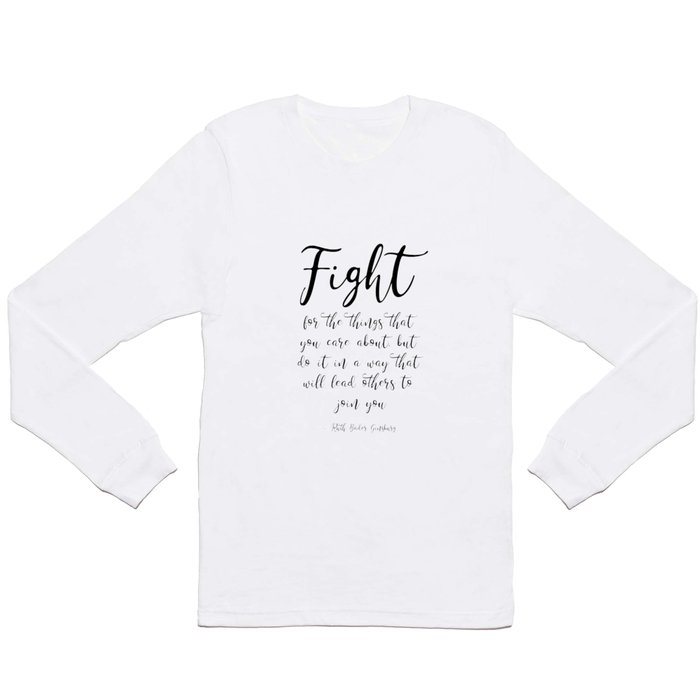 Fight for the things that you care about Long Sleeve T Shirt