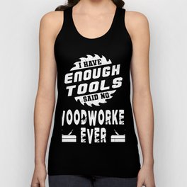 Woodworker Have Enough Woodworking Tools Tank Top