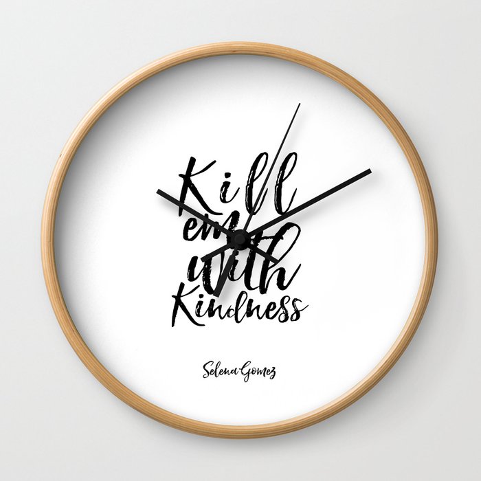 Lyrics Art Inspirational Poster Wall Art Song Lyrics Typography Quotes Kill  Em With Kindness Wall Clock by typohouseart | Society6